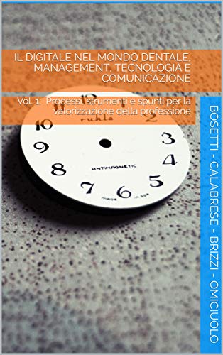 Book cover del libro di Massimo Bosetti "Il digitale nel mondo dentale, management, tecnologia e comunicazione"